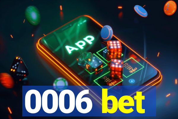 0006 bet